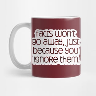 facts won't go away Mug